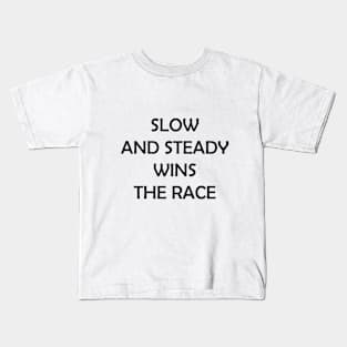 Slow and Steady Wins the Race Kids T-Shirt